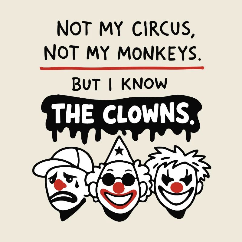 Not My Circus Not My Monkeys Statement