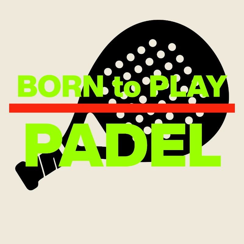 BORN TO PADEL! SMASH IT, PADEL ADDICTED