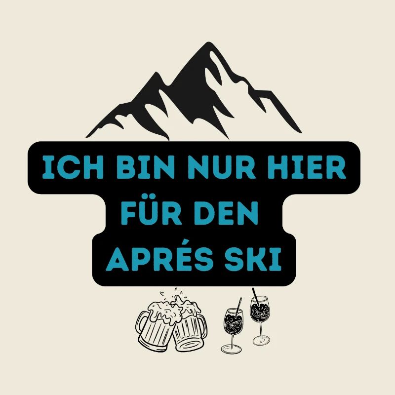 Ich bin nur hier fürs Après Ski