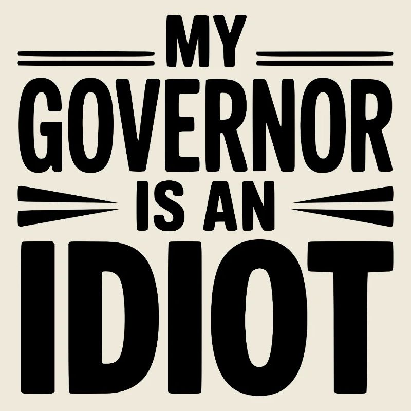 My Governor is an Idiot