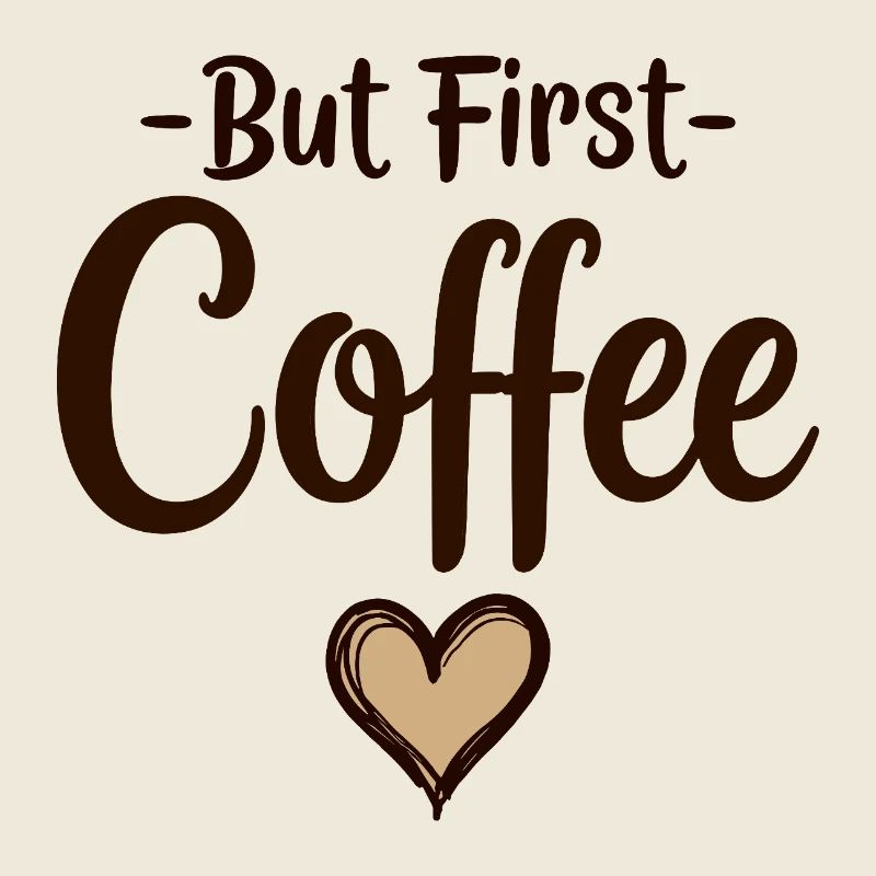 But First Coffee Kaffee Liebhaber Statement