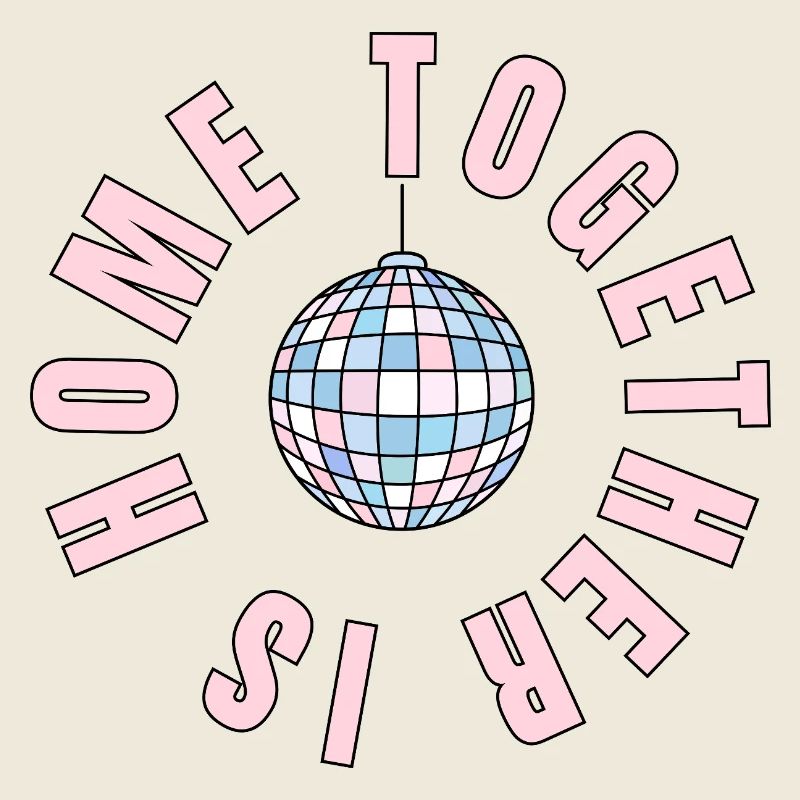 La maison, c’est là où nous sommes ensemble - boule disco