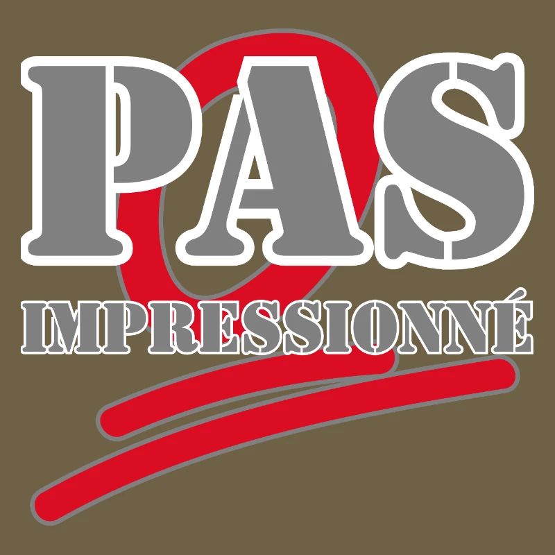PAS IMPRESSIONNÉ.