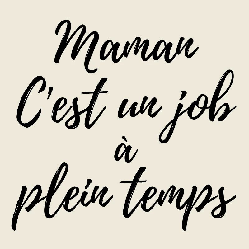 Mom, it's a full-time job