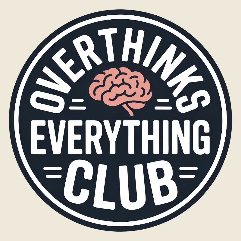 Overthinking funny saying