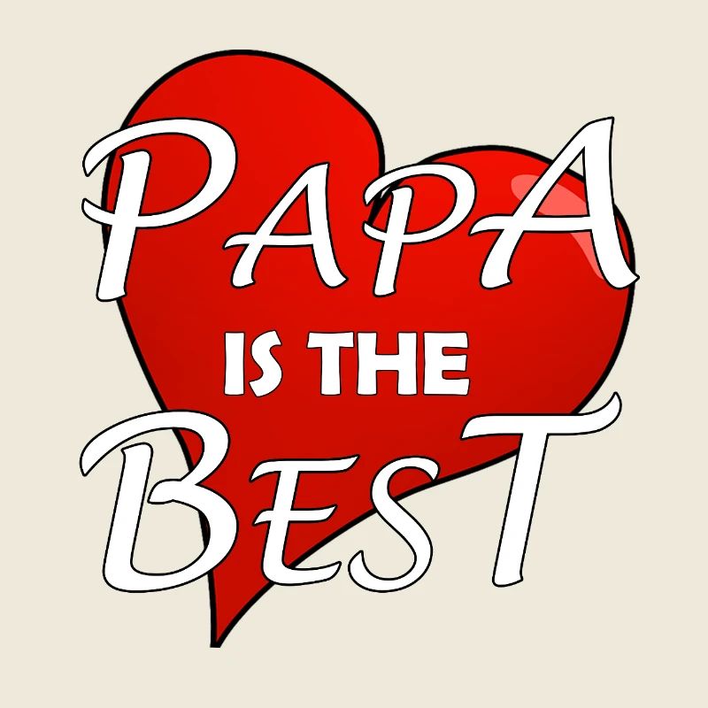 PAPA IS THE BEST