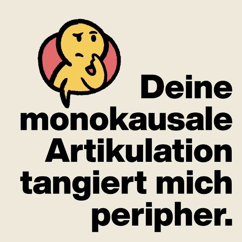 TON ARTICULATION MONOCAUSALE, SARCASME STUPIDE