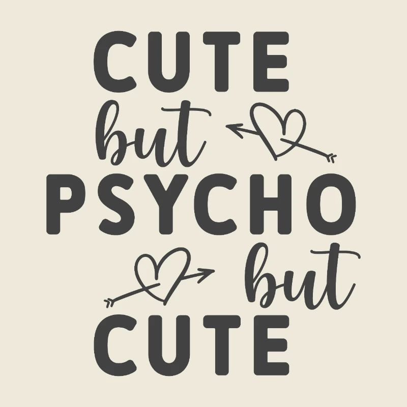 Cute but Psycho but Cute – Freches Statement Shirt