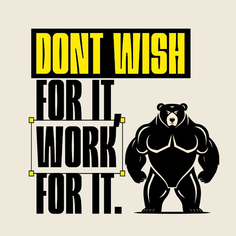 Don’t Wish For It – Work For It Motivation
