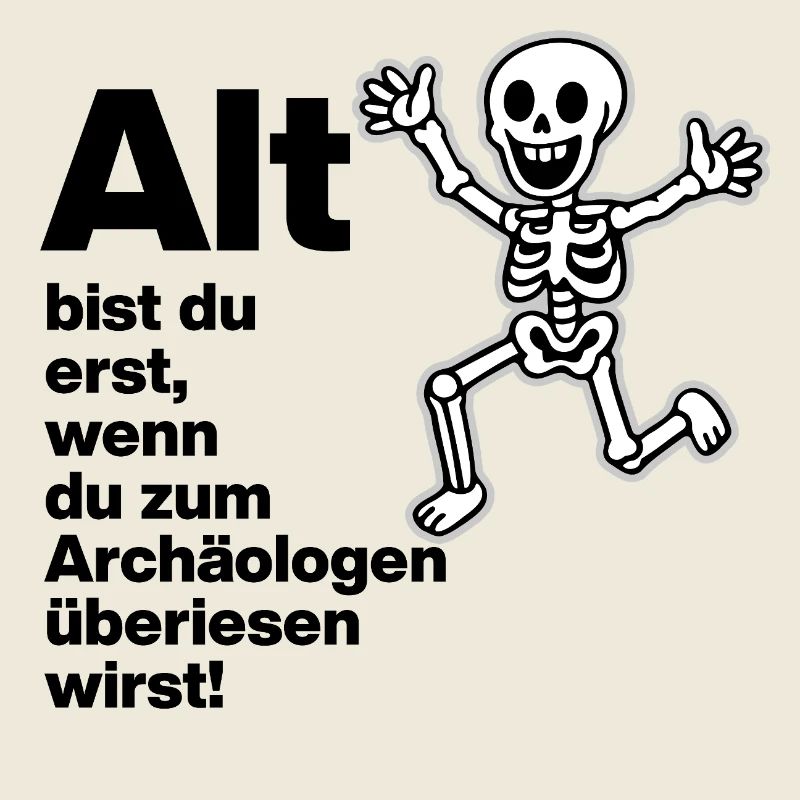 YOU ARE ONLY OLD, ARCHAEOLOGIST. PENSIONERS. FUNNY FUN