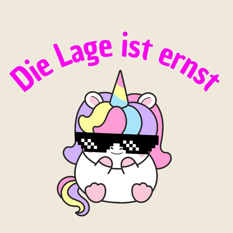 LAGE IST ERNST, COOLES EINHORN! LUSTIGER SPRUCH