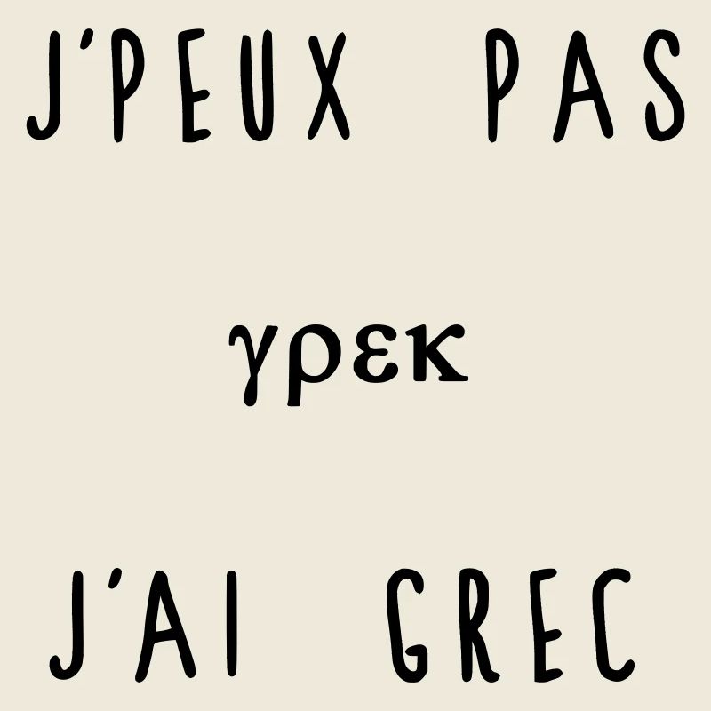 J'peux Pas J'ai Grec Humour