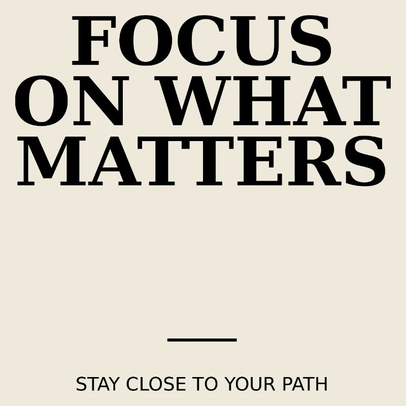Focus On What Matters