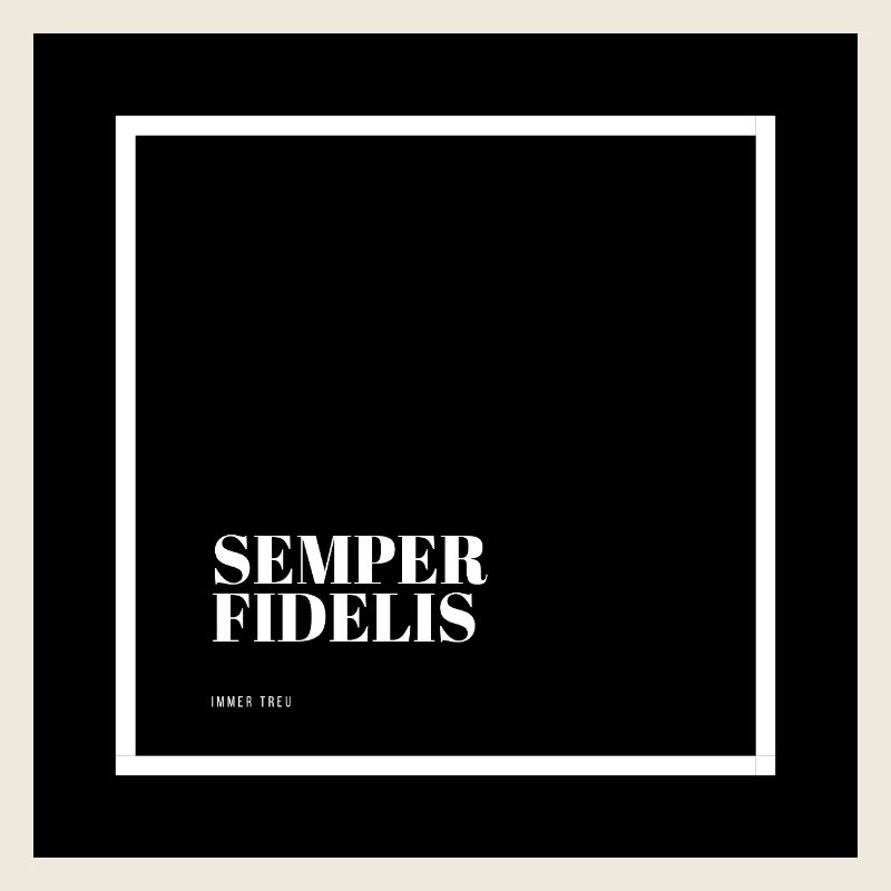 Semper Fidelis - Always loyal