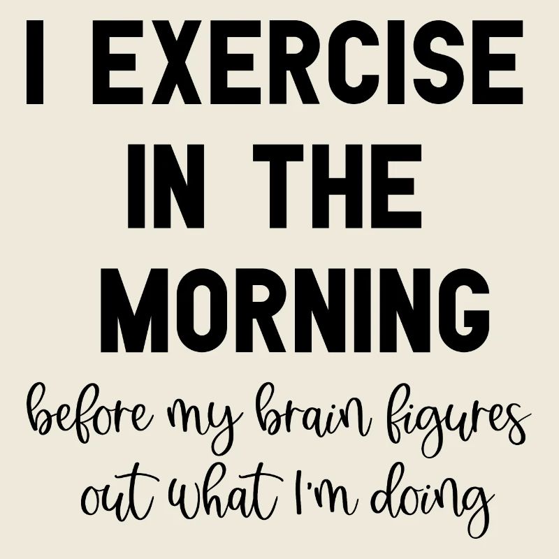 Je fais de l’exercice le matin Dictons drôles d’entraînement