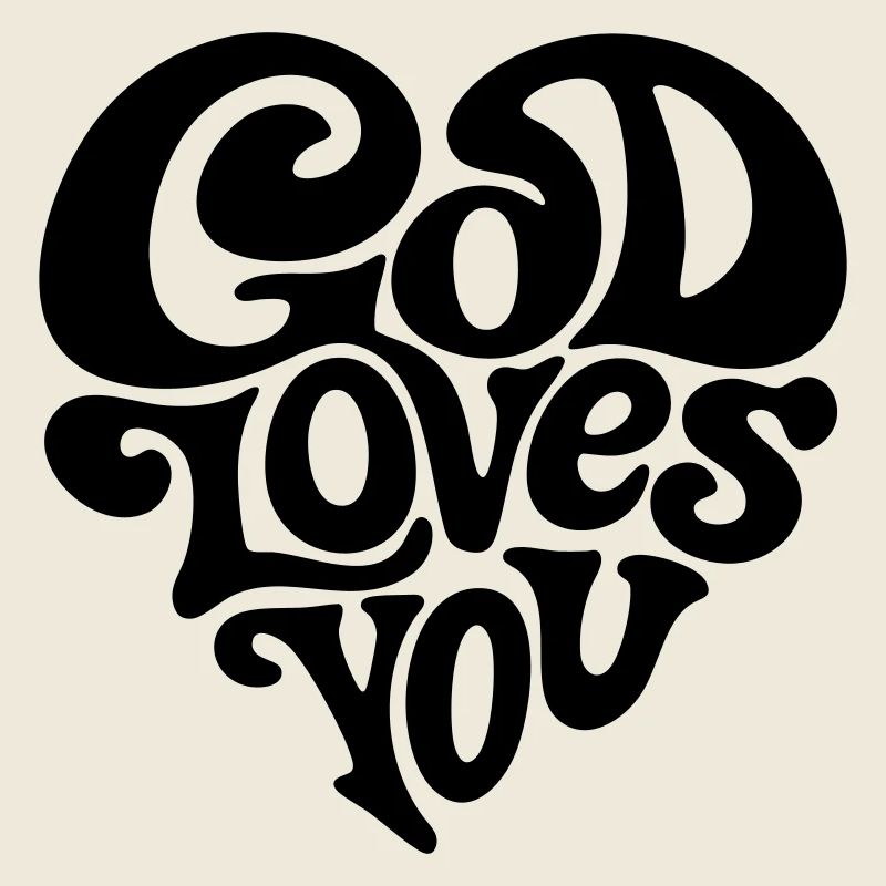 God loves you