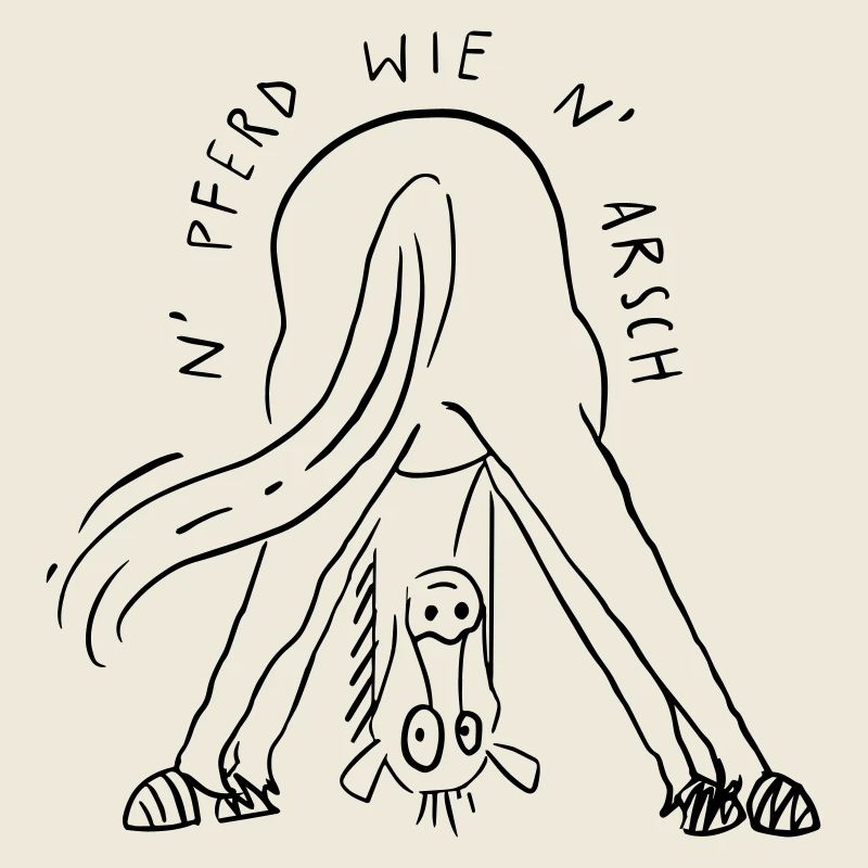 N' Pferd wie n' Arsch