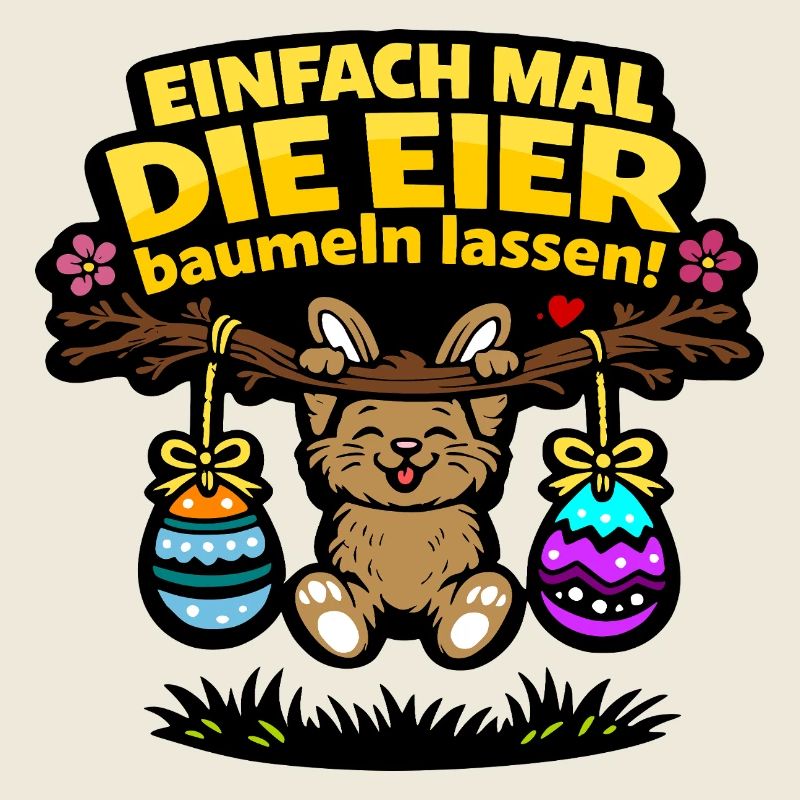 Einfach mal die Eier baumeln lassen Hase Ostern
