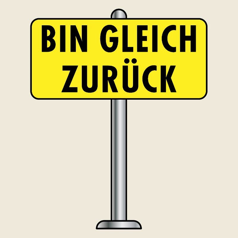 Bin Gleich Zurück Schild
