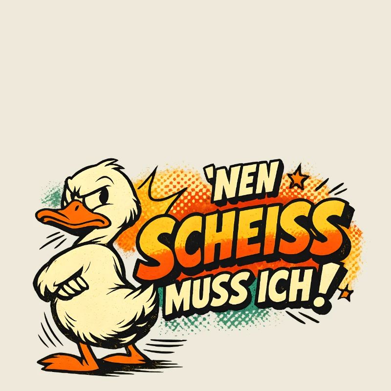 Einen Scheiss muss ich! Lustiges Statement