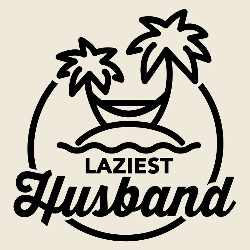 Laziest husband