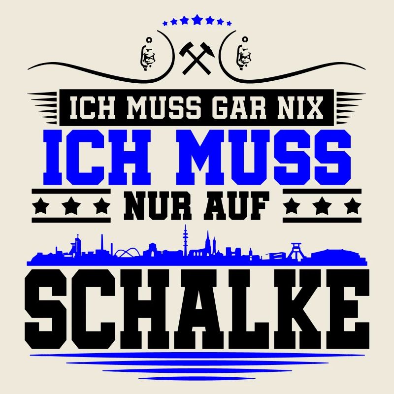 Ich muss Gar Nix nur auf Schalke | Farbe änderbar