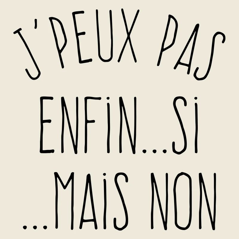 J'peux pas enfin si...mais non 