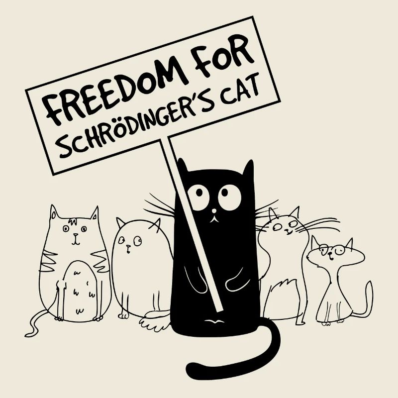 Freedom for Schrödinger's Cat - Funny Saying