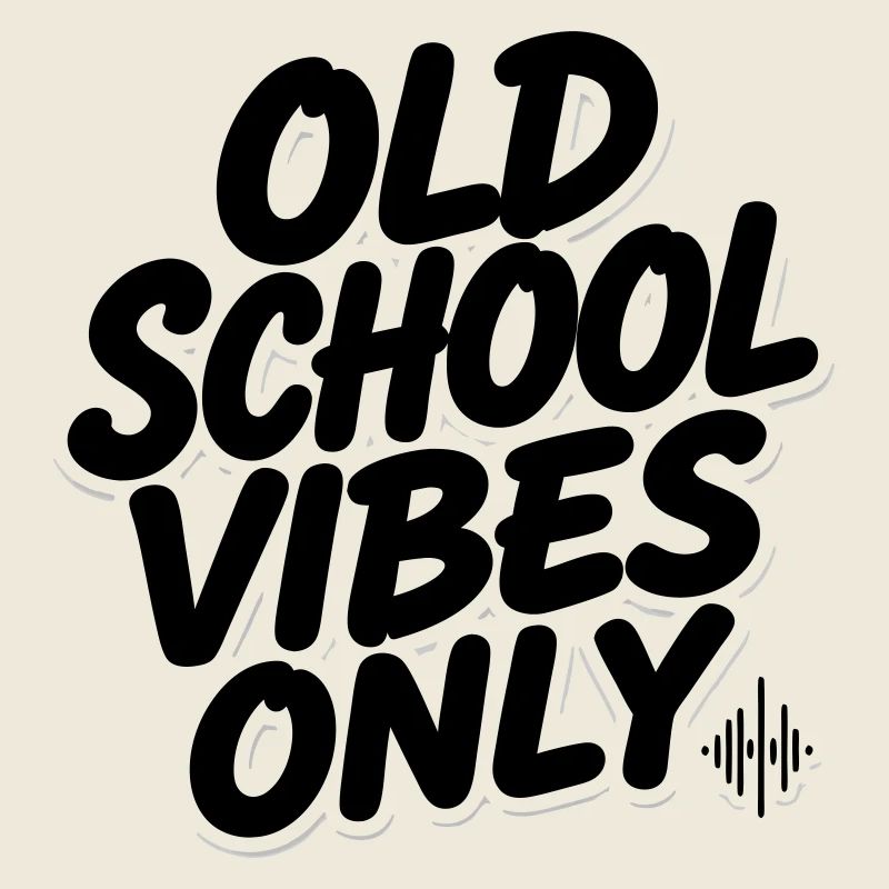 OLD SCHOOL VIBES only 