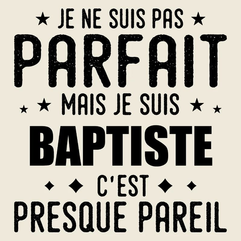 Baptiste : authentique, imparfait, top, perfection