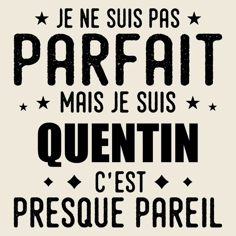Quentin : authentique, imparfait, top, perfection