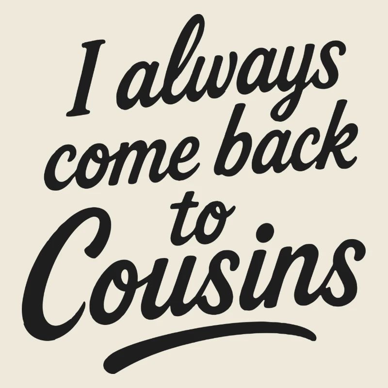I always come back to Cousins