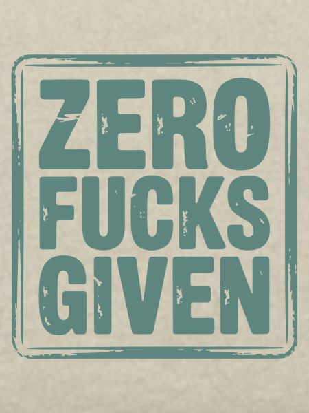 Bittersüßes Zero Fucks Design