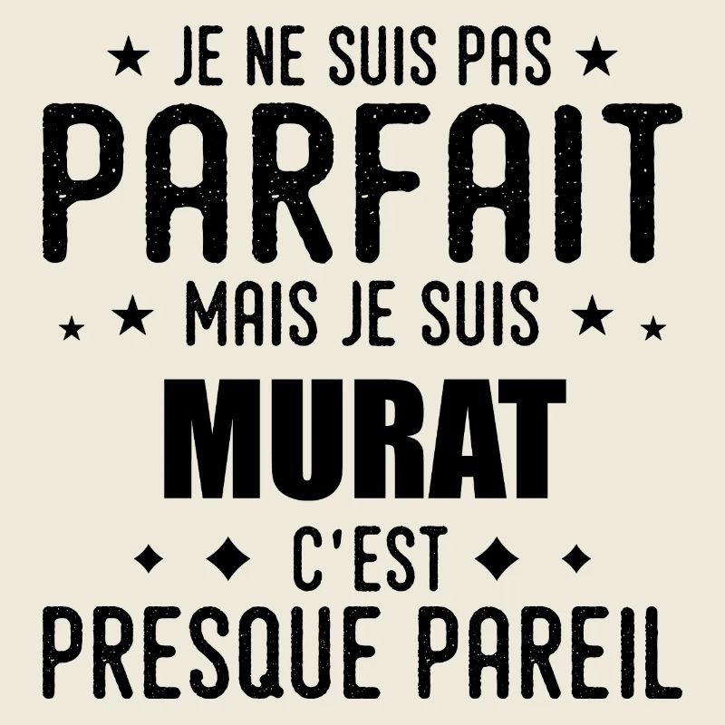 Murat: authentic, imperfect, top, perfection