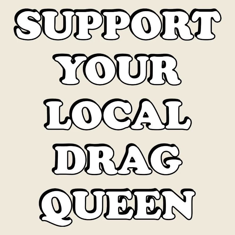 Soutenez votre drag queen locale