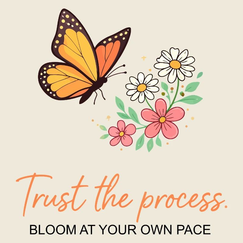 Butterfly Bloom: Trust the Process