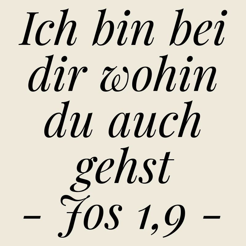Josua 1,9 Bibelvers: Ich bin bei dir wohin du gehs