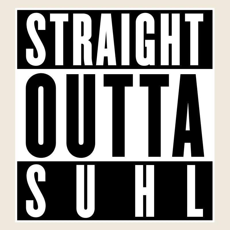 Straight outta Suhl (Farben änderbar)