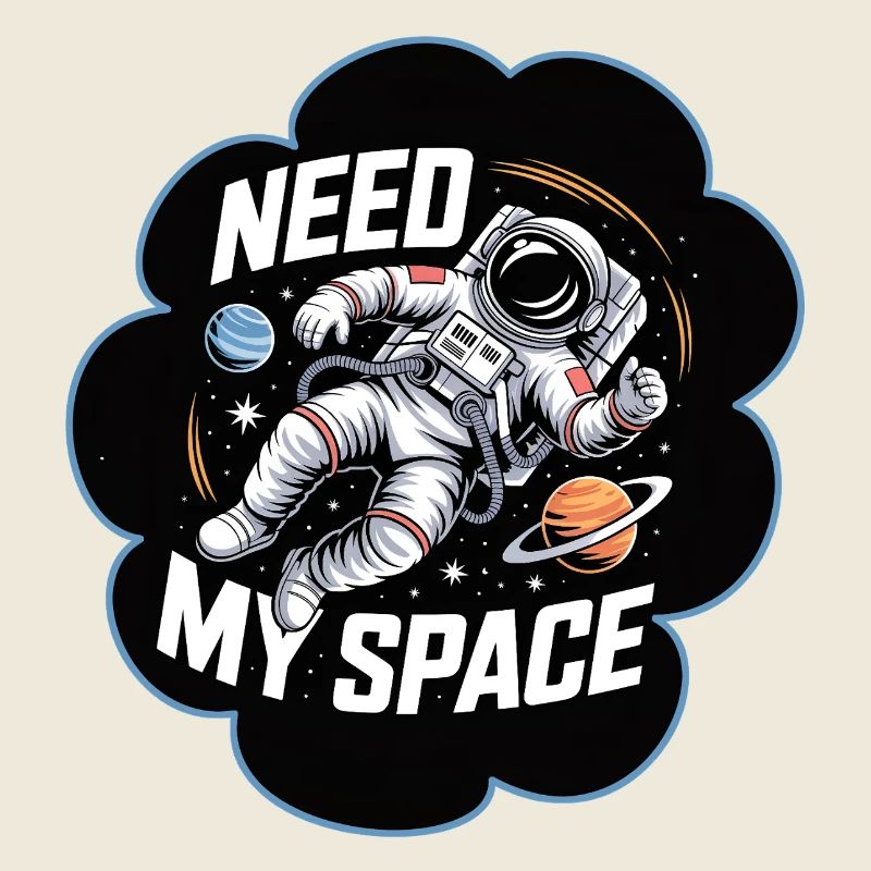 Need My Space Astronaut All