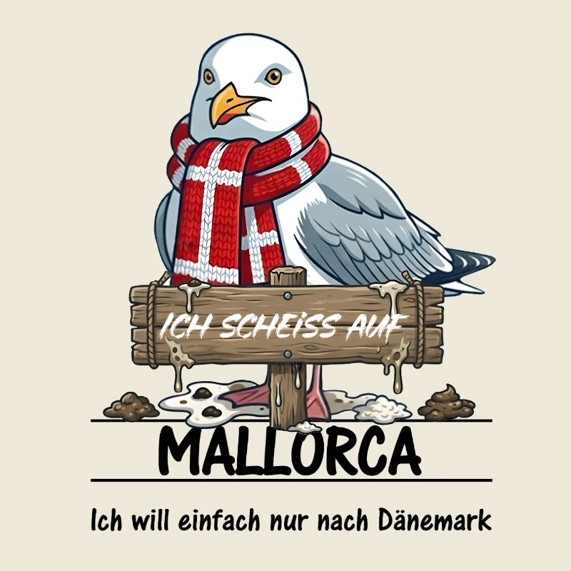 Ich scheisse auf ... Mallorca - lieber Dänemark