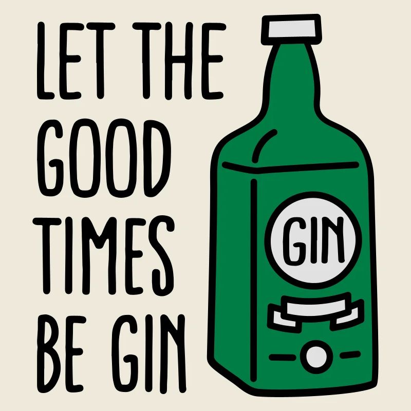 Let the good times be gin