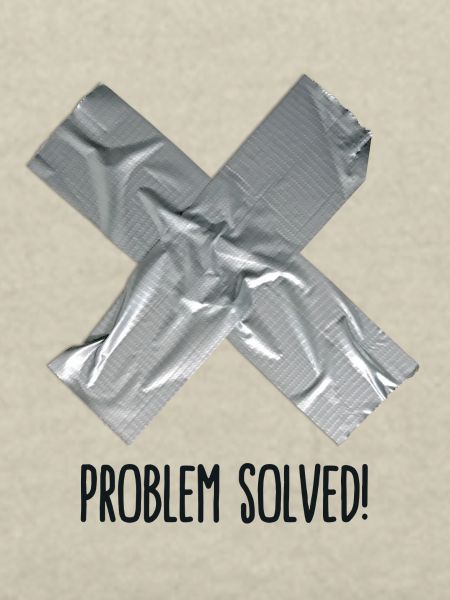 Problem Solved Duct tape