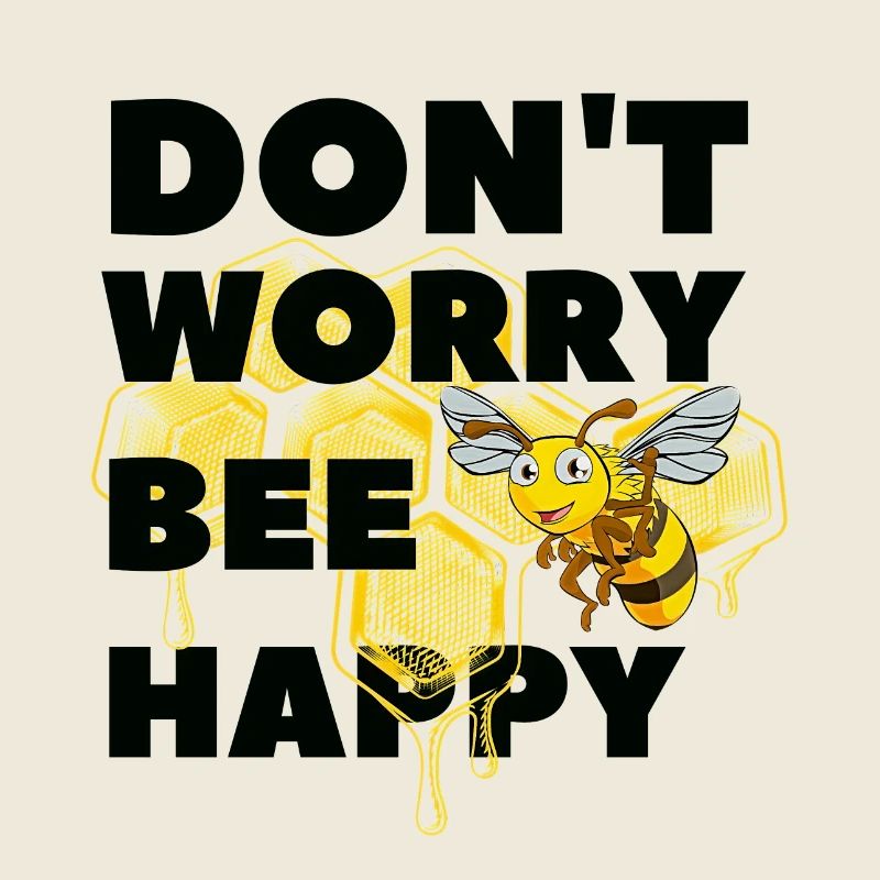 Don't worry Bee Happy