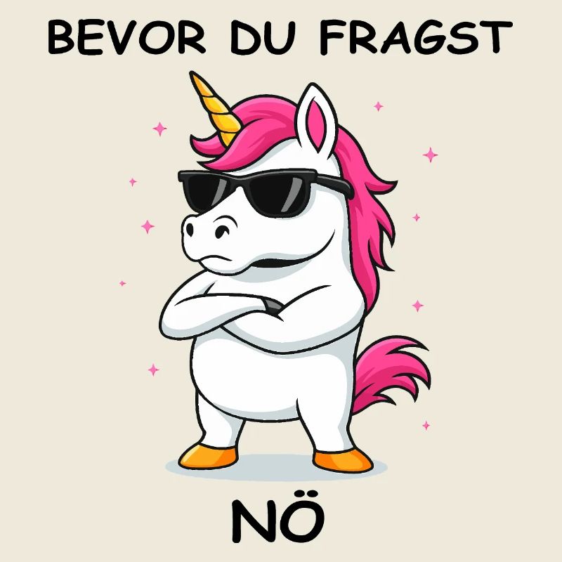 Bevor du fragst Nein lustiges Design mit Einhorn
