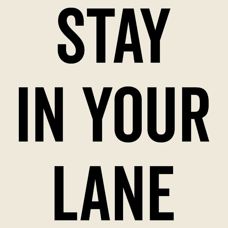 Stay In Your Lane