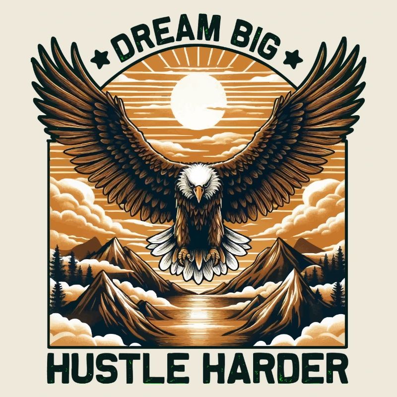 Eagel - Dream big Hustle Harder - Adler