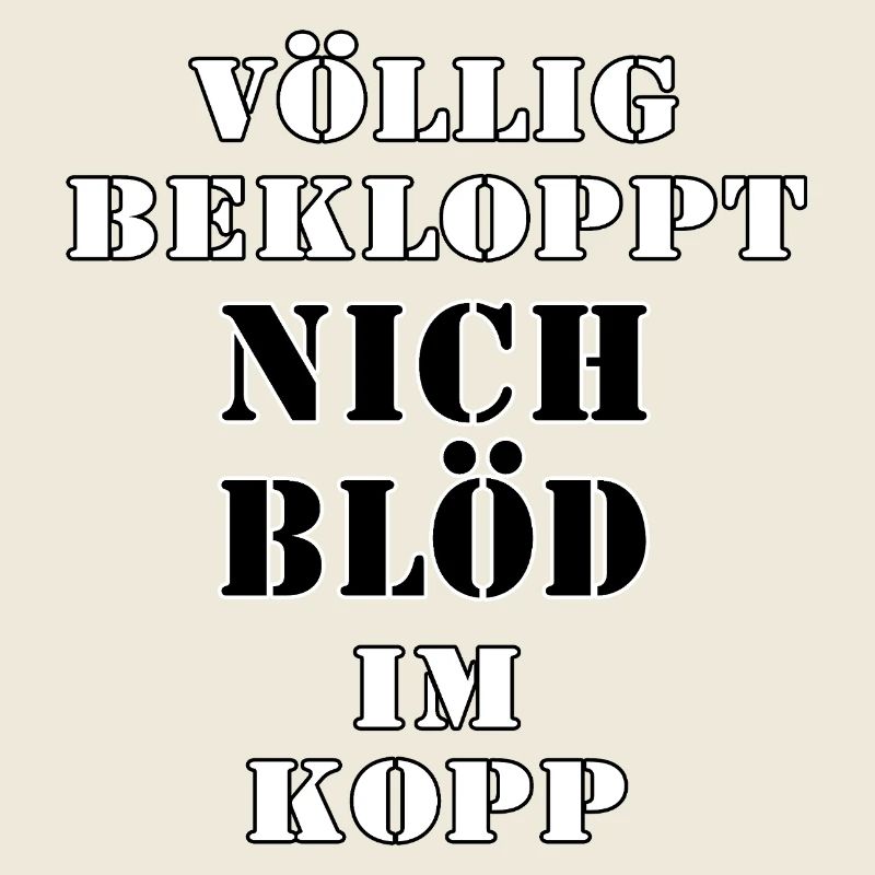 Völlig Bekloppt Nicht Blöd Im Kopf