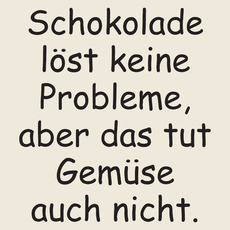 Chocolate doesn't solve any problems funny saying