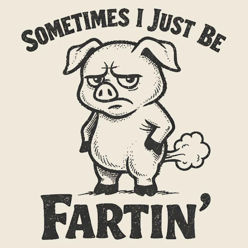 Manchmal bin ich einfach nur ein furzendes Schwein