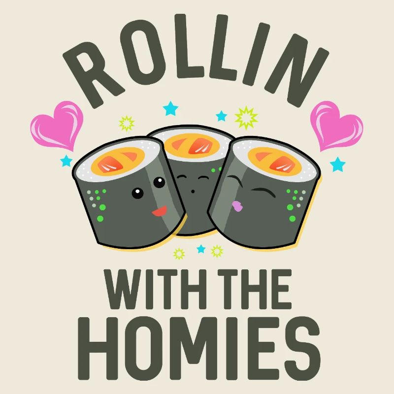 Rollin’ With The Homies Sushi Pun